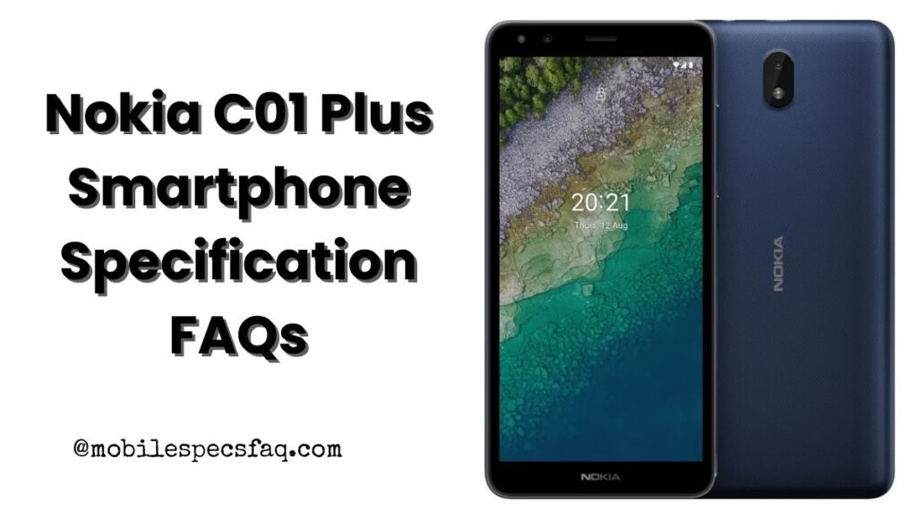 Nokia C01 Plus Smartphone Specification FAQs
