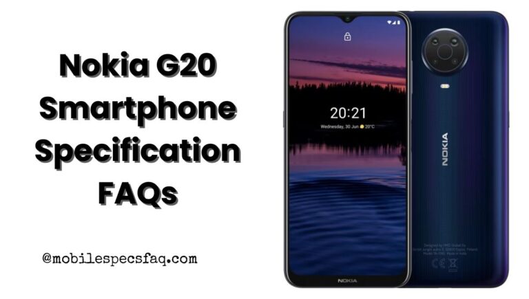 Nokia G20 Smartphone Specification FAQs